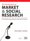 Image for An introduction to market &amp; social research: planning &amp; using research tools &amp; techniques
