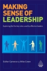 Image for Making sense of leadership  : exploring the five key roles used by effective leaders