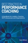 Image for Best practice in performance coaching  : a handbook for leaders, coaches, HR professionals and organizations