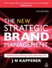 Image for The new strategic brand management  : creating and sustaining brand equity long term