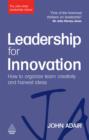Image for Leadership for innovation: how to organize team creativity and harvest ideas