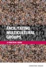 Image for Facilitating multicultural groups: a practical guide