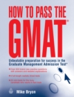 Image for How to pass the GMAT: unbeatable preparation for success in the Graduate Management Admission Test