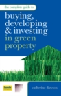 Image for The complete guide to buying, developing &amp; investing in green property