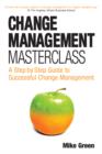 Image for Change management masterclass: a step by step guide to successful change management