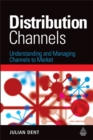Image for Distribution channels  : understanding and managing channels to market