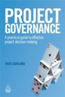 Image for Project governance  : a practical guide to effective project decision making