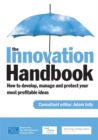 Image for The innovation handbook  : how to develop, manage and protect your most profitable ideas