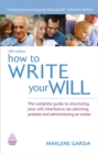 Image for How to write your will  : the complete guide to structuring your will, inheritance tax planning, probate and administering an estate