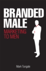 Image for Branded male: marketing to men