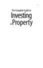Image for The Complete Guide to Investing in Property