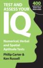 Image for Test and assess your IQ: numerical, verbal and spatial aptitude tests