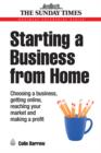 Image for Starting a business from home: choosing a business, getting online, reaching your market and making a profit