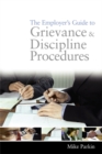 Image for The employer&#39;s guide to grievance &amp; discipline procedures  : identifying, addressing and investigating employee misconduct