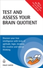 Image for Test and assess your brain quotient  : discover your true intelligence with tests of aptitude, logic, memory, EQ, creative and lateral thinking