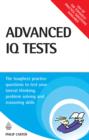 Image for Advanced IQ tests: the toughest practice questions to test your lateral thinking problem solving and reasoning skills