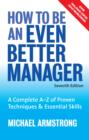 Image for How to be an even better manager: a complete A-Z of proven techniques &amp; essential skills