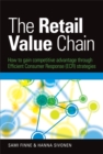 Image for The Retail Value Chain : How to Gain Competitive Advantage through Efficient Consumer Response (ECR) Strategies