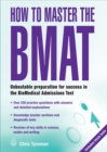 Image for How to master the BMAT  : unbeatable preparation for success in the biomedical admissions test