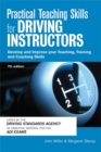 Image for Practical teaching skills for driving instructors  : develop and improve you teaching, training and coaching skills