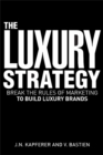 Image for The luxury strategy  : break the rules of marketing to build luxury brands