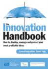 Image for The Innovation Handbook: How to Profit from Your Ideas, Intellectual Property and Market Knowledge