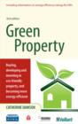 Image for Green property: buying, developing and investing in eco-friendly property, and becoming more energy efficient