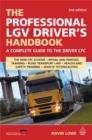 Image for The professional LGV driver&#39;s handbook: a complete guide to the driver CPC