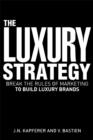 Image for The luxury strategy: break the rules of marketing to build luxury brands