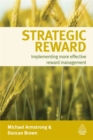 Image for Strategic reward  : implementing more effective reward management