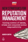 Image for New strategies for reputation management  : gaining control of issues, crises &amp; corporate social responsibility