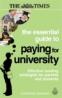 Image for The essential guide to paying for university  : effective funding strategies for parents and students