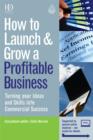 Image for How to Launch and Grow a Profitable Business : Turning Your Ideas and Skills into Commercial Success