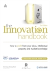 Image for The innovation handbook  : how to profit from your ideas, intellectual property and market knowledge