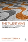 Image for The talent wave  : why succession planning fails and what to do about it