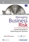 Image for Managing business risk  : a practical guide to protecting your business