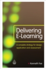 Image for Delivering e-learning: a complete strategy for design, application and assessment