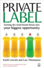 Image for Private label: turning the retail brand threat into your biggest opportunity