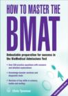 Image for How to master the BMAT: unbeatable preparation for success in the biomedical admissions test