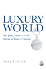 Image for Luxury world: the past, present and future of luxury brands