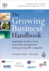 Image for The growing business handbook: inspiration &amp; advice from successful entrepreneurs &amp; fast growing UK companies.