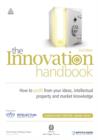 Image for The innovation handbook: how to profit from your ideas, intellectual property and market knowledge