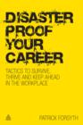 Image for Disaster proof your career: tactics to survive, thrive and keep ahead in the workplace