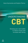 Image for Understanding CBT: develop your own toolkit to reduce stress and increase well-being