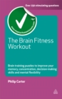 Image for The brain fitness workout: brain training puzzles to improve your memory, concentration, decision making skills and mental flexibility