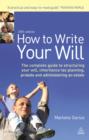 Image for How to write your will: the complete guide to structuring your will, inheritance tax planning, probate, and administering an estate