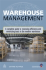 Image for Warehouse management  : a complete guide to improving efficiency and minimizing costs in the modern warehouse