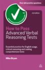 Image for How to pass advanced verbal reasoning tests: essential practice for English usage, critical reasoning and reading comprehension tests