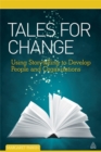 Image for Tales for change  : using storytelling to develop people and organizations