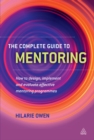 Image for The complete guide to mentoring: how to design, implement and evaluate effective mentoring programmes